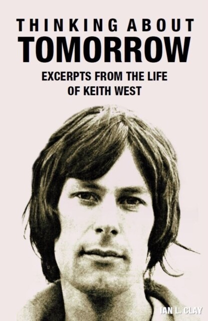 Thinking About Tomorrow : Excerpts from the life of Keith West (Paperback)