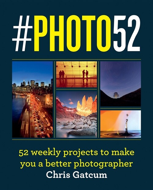 #PHOTO52 : 52 weekly projects to make you a better photographer (Paperback)