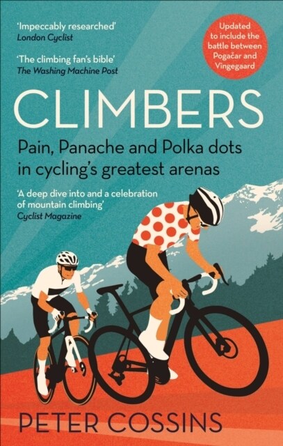 Climbers : Pain, panache and polka dots in cyclings greatest arenas (Paperback)