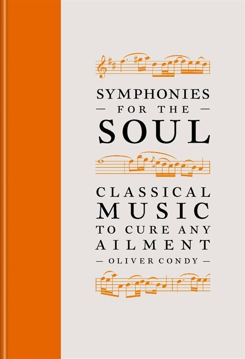 Symphonies for the Soul : Classical music to cure any ailment (Hardcover)