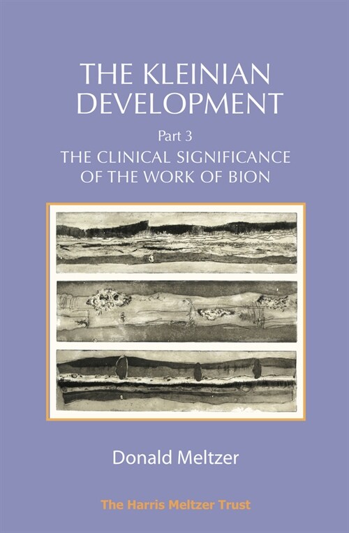 The Kleinian Development Part 3 : The Clinical Significance of the Work of Bion (Paperback)