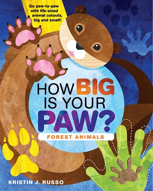 How Big Is Your Paw? Forest Animals: Go Paw-To-Paw with Life-Sized Animal Cutouts, Big and Small! (Board Books)