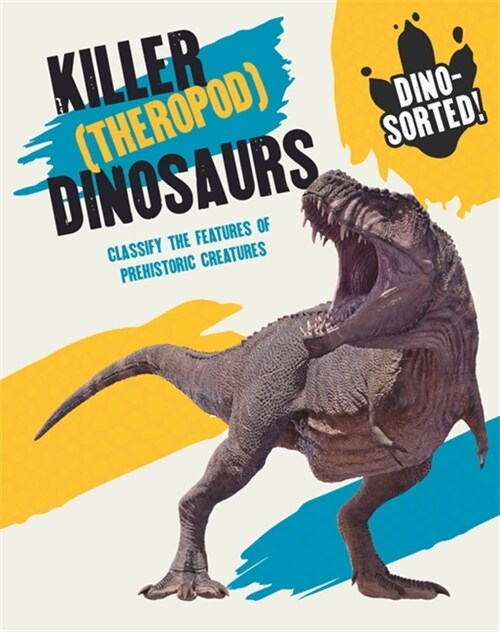 Dino-sorted!: Killer (Theropod) Dinosaurs (Paperback)