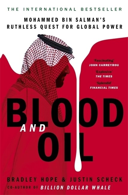Blood and Oil : Mohammed bin Salmans Ruthless Quest for Global Power: The Explosive New Book (Paperback)