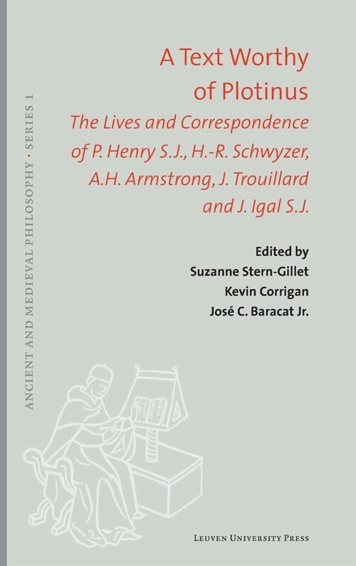 A Text Worthy of Plotinus: The Lives and Correspondence of P. Henry S.J., H.-R. Schwyzer, A.H. Armstrong, J. Trouillard and J. Igal S.J. (Hardcover)