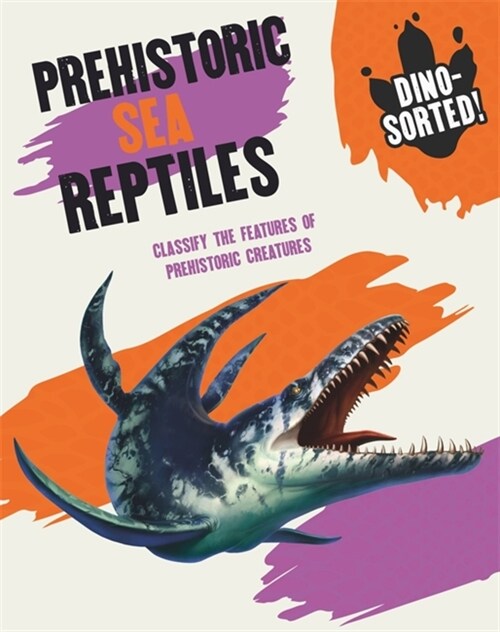 Dino-sorted!: Prehistoric Sea Reptiles (Paperback)