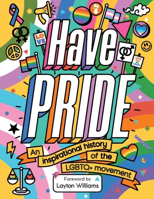 Have Pride : An inspirational history of the LGBTQ+ movement (Paperback)