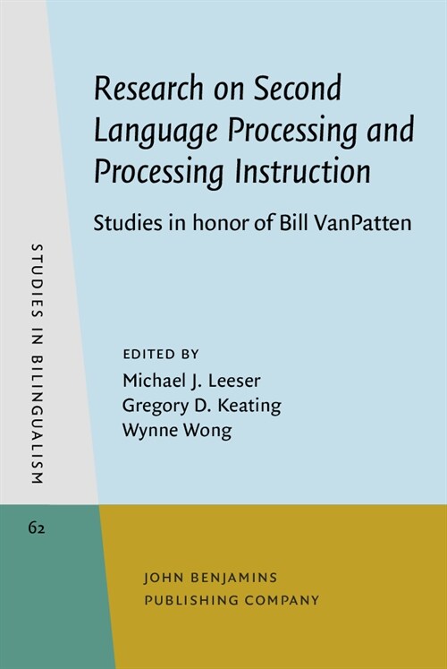 Research on Second Language Processing and Processing Instruction : Studies in honor of Bill VanPatten (Hardcover)