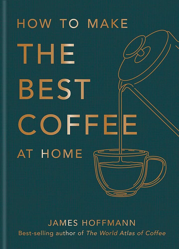 How to make the best coffee at home : Sunday Times bestseller from world-class barista (Hardcover)