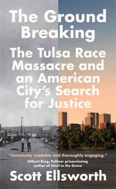 The Ground Breaking : The Tulsa Race Massacre and an American Citys Search for Justice (Hardcover)