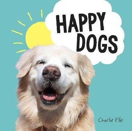 Happy Dogs : Photos of the Happiest Pups and Doggos in the World (Hardcover)