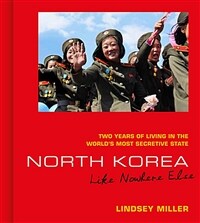 North Korea: Like Nowhere Else : Two Years of Living in the World's Most Secretive State (Hardcover)