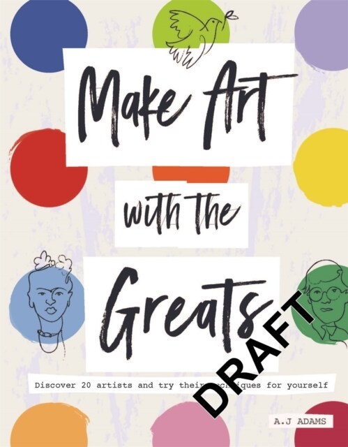 Make Art with the Greats : Discover Brilliant Artists and Try Their Techniques for Yourself (Paperback)