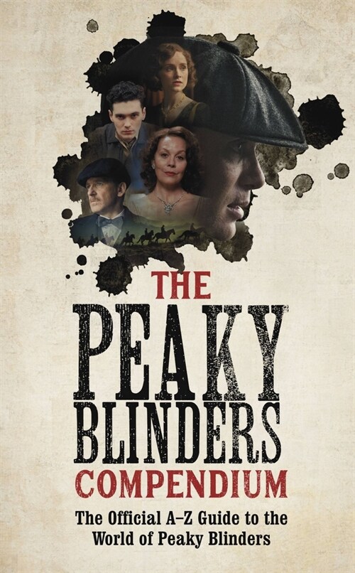 The Peaky Blinders Compendium : The best gift for fans of the hit BBC series (Paperback)