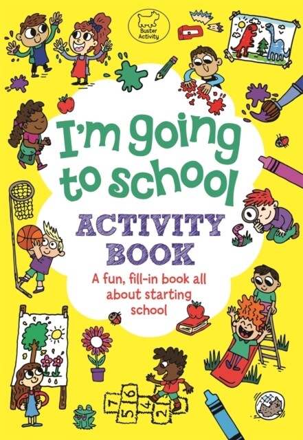 Im Going to School Activity Book : A Fun, Fill-In Book All About Starting School (Paperback)