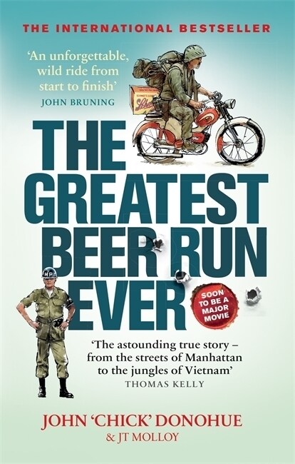 The Greatest Beer Run Ever : A Crazy Adventure in a Crazy War *NOW A MAJOR MOVIE* (Paperback)
