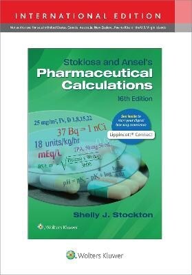 Stoklosa and Ansels Pharmaceutical Calculations (Paperback, Sixteenth, International Edition)