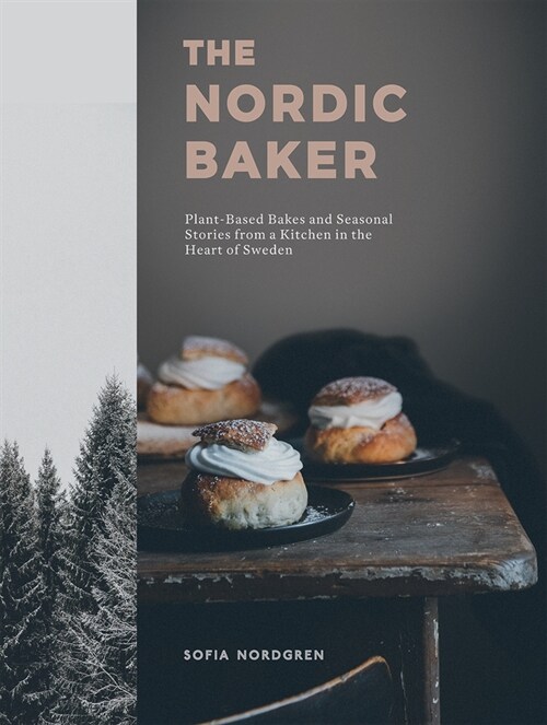 The Nordic Baker : Plant-Based Bakes and Seasonal Stories from a Kitchen in the Heart of Sweden (Hardcover)