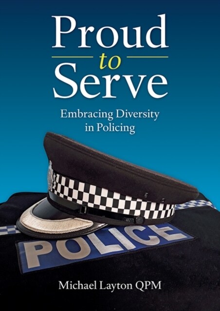 Proud to Serve : Embracing Diversity in Policing (Paperback)