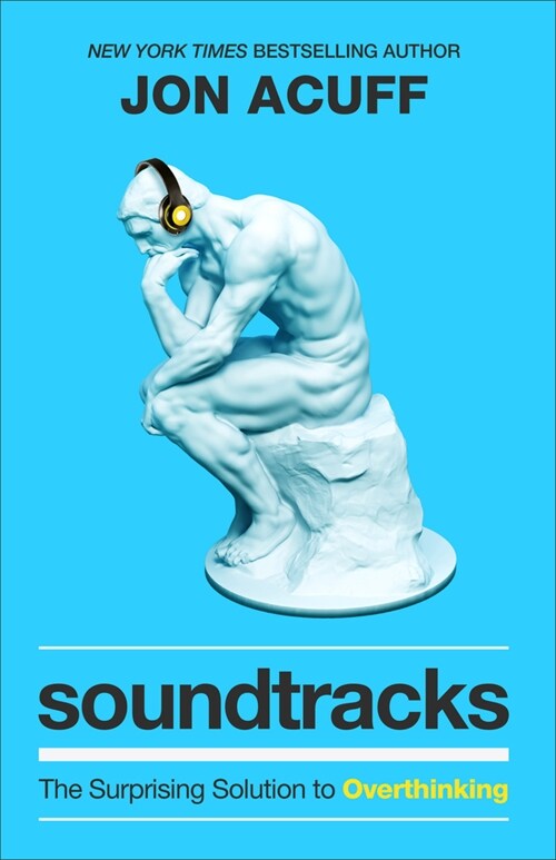 Soundtracks : The Surprising Solution to Overthinking (Paperback, ITPE)