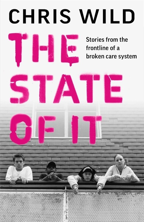 The State of It : Stories from the Frontline of a Broken Care System (Hardcover)