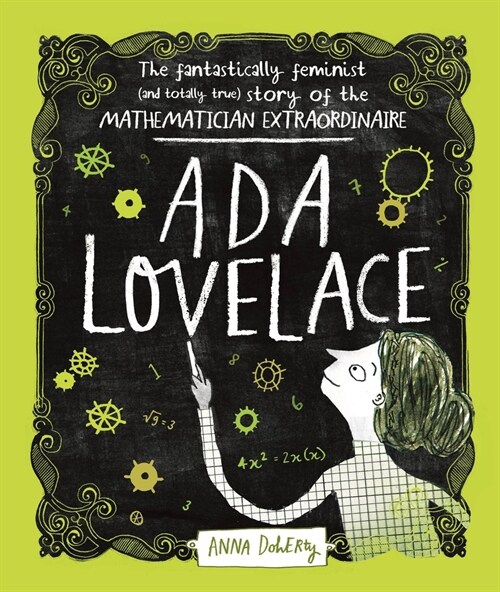 Ada Lovelace : The Fantastically Feminist (and Totally True) Story of the Mathematician Extraordinaire (Paperback)