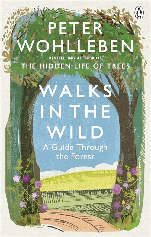 Walks in the Wild : A guide through the forest with Peter Wohlleben (Paperback)