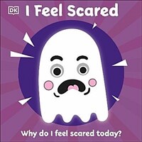 First Emotions: I Feel Scared : Why do I feel scared today? (Board Book)