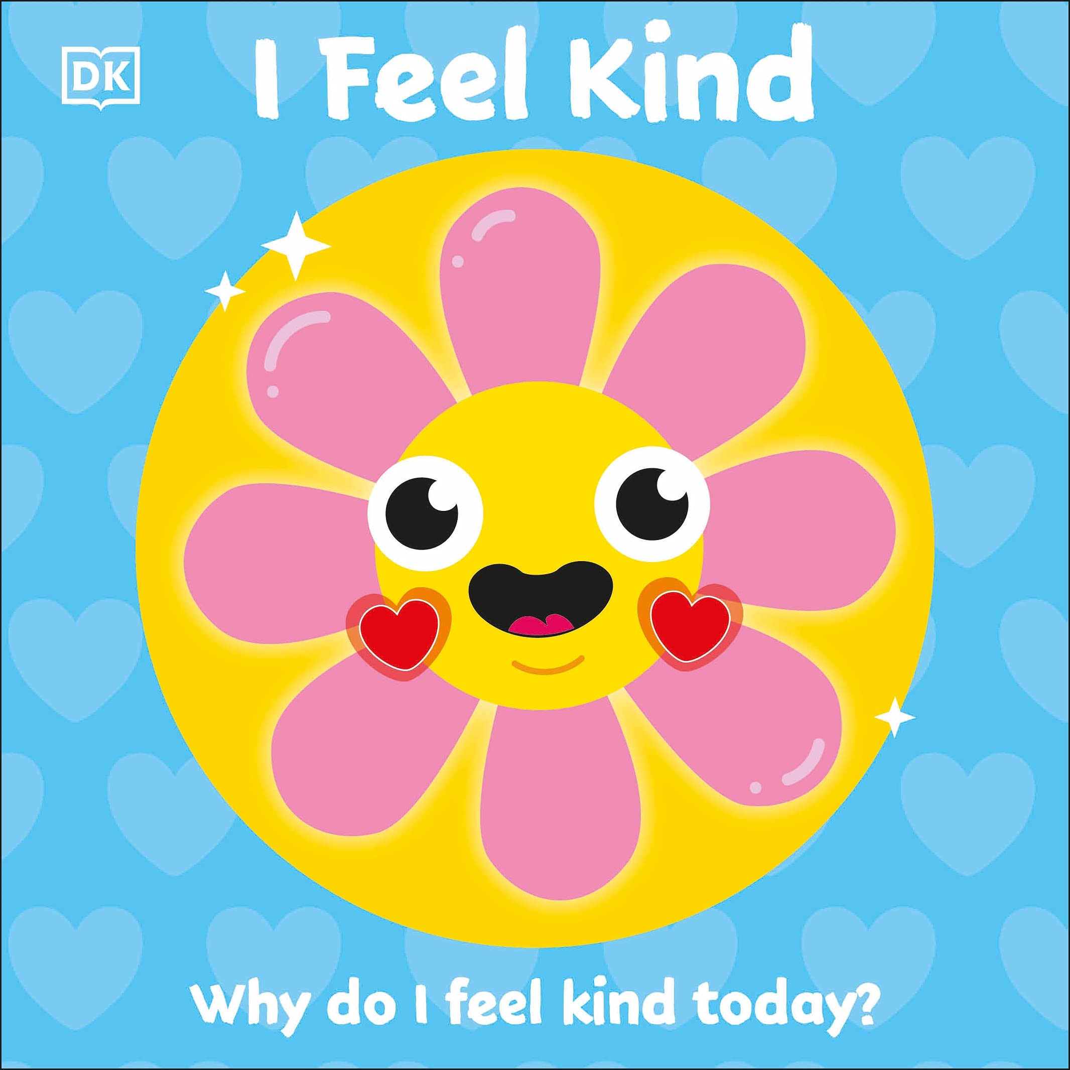 I Feel Kind : Why do I feel kind today? (Board Book)