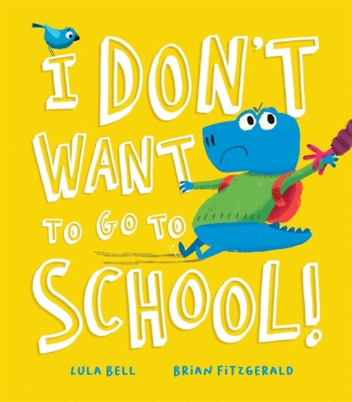 I Dont Want to Go to School! (Hardcover)