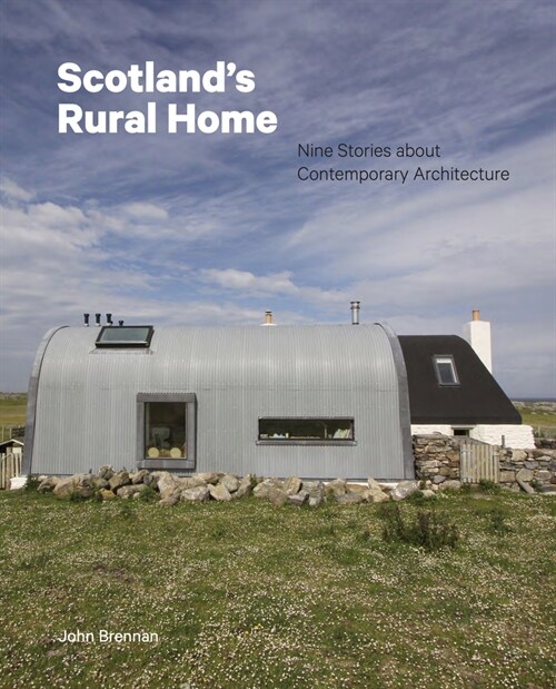 Scotlands Rural Home : Nine Stories about Contemporary Architecture (Hardcover)