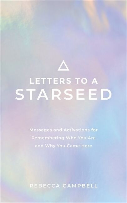 Letters to a Starseed : Messages and Activations for Remembering Who You Are and Why You Came Here (Paperback)