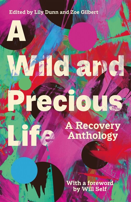 A Wild and Precious Life : A Recovery Anthology (Paperback)