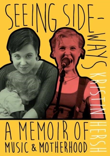 Seeing Sideways : A Memoir of Music and Motherhood (Paperback)