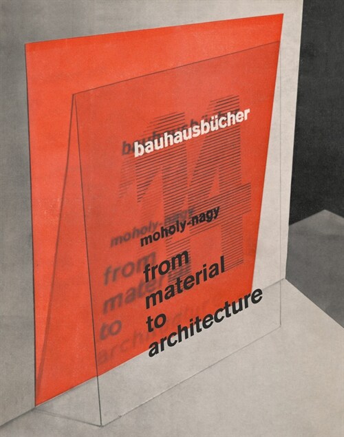 Lazlo Moholy-Nagy: From Material to Architecture: Bauhausbucher 14 (Hardcover)