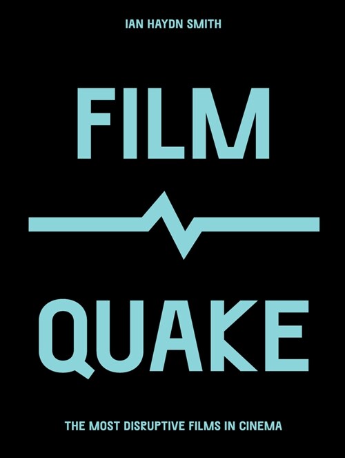 FilmQuake : The Most Disruptive Films in Cinema (Paperback)