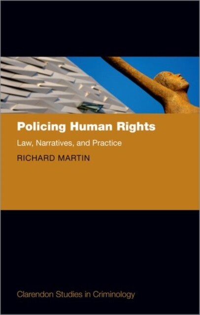 Policing Human Rights : Law, Narratives, and Practice (Hardcover)