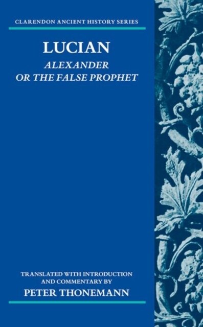 Lucian: Alexander Or The False Prophet (Hardcover)