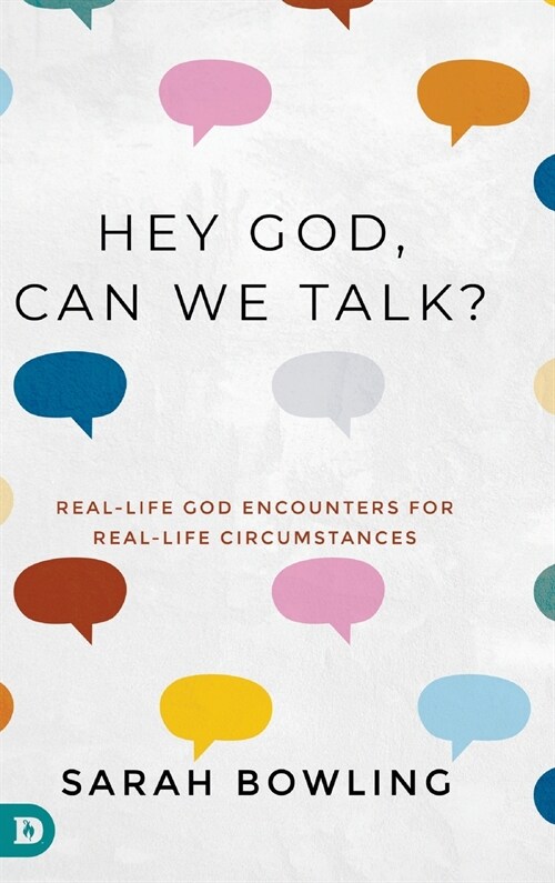 Hey God, Can We Talk?: Real-Life God Encounters for Real-Life Circumstances (Hardcover)