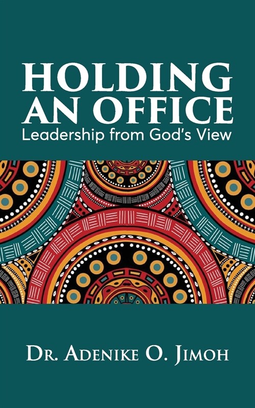 Holding An Office: Leadership From Gods View (Paperback)