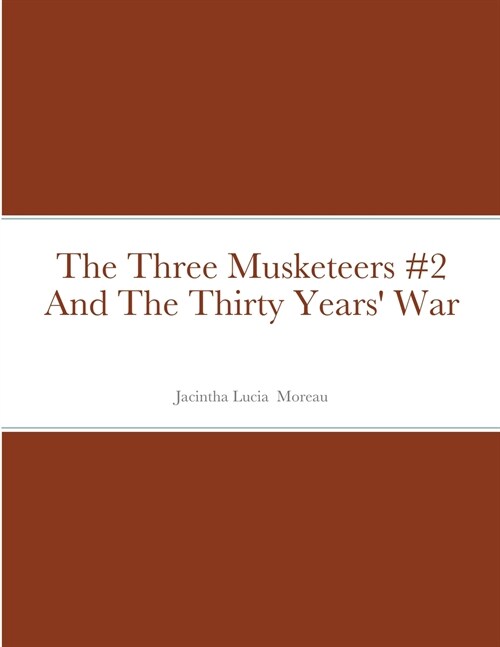 The Three Musketeers #2 And The Thirty Years War (Paperback)