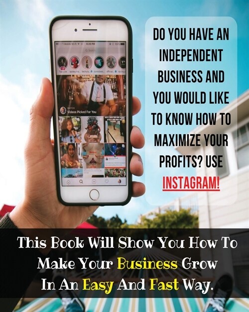 Do You Have An Independent Business And You Would Like To Know How To Maximize Your Profits? USE INSTAGRAM!: This Book Will Show You How To Make Your (Paperback)