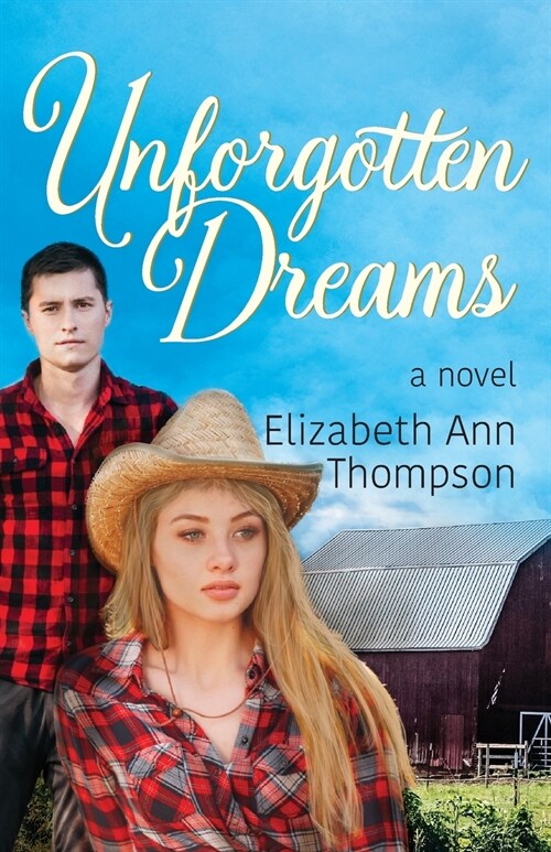 Unforgotten Dreams: An Inspirational Small Town Romance (Paperback)