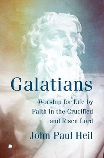 Galatians : Worship for Life by Faith in the Crucified and Risen Lord (Paperback)