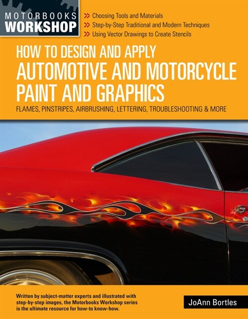 How to Design and Apply Automotive and Motorcycle Paint and Graphics: Flames, Pinstripes, Airbrushing, Lettering, Troubleshooting & More (Paperback)