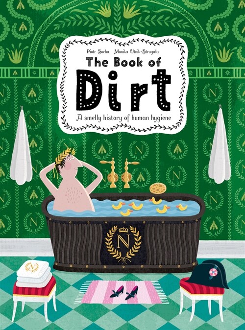 The Book of Dirt : A smelly history of dirt, disease and human hygiene (Hardcover)