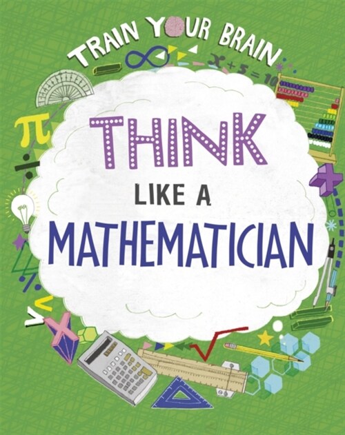 Train Your Brain: Think Like a Mathematician (Paperback, Illustrated ed)