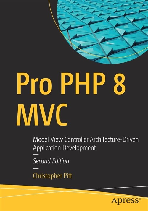 Pro PHP 8 MVC: Model View Controller Architecture-Driven Application Development (Paperback, 2)