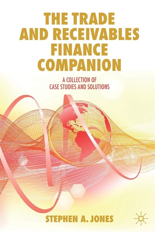 The Trade and Receivables Finance Companion: A Collection of Case Studies and Solutions (Paperback, 2019)
