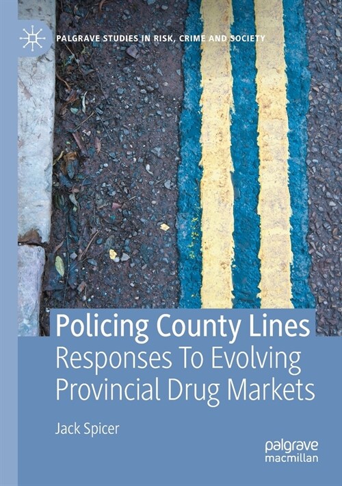 Policing County Lines: Responses to Evolving Provincial Drug Markets (Paperback, 2021)